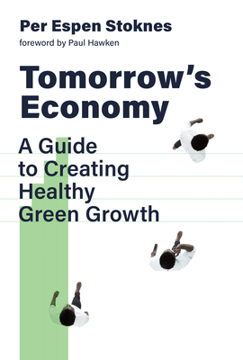 Tomorrow's Economy: A Guide to Creating Healthy Green Growth by Per Espen Stoknes