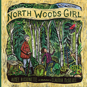 North Woods Girl by Claudia McGehee, Aimée M. Bissonette
