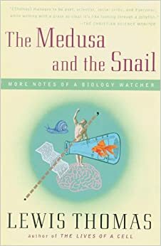 The Medusa and the Snail by Lewis Thomas, Jonathan Tindle