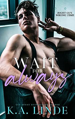 Wait for Always by K.A. Linde