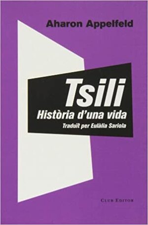 Tsili. Història d'una vida by Aharon Appelfeld, Eulàlia Sariola