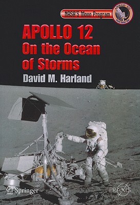 Apollo 12 - On the Ocean of Storms by David M. Harland