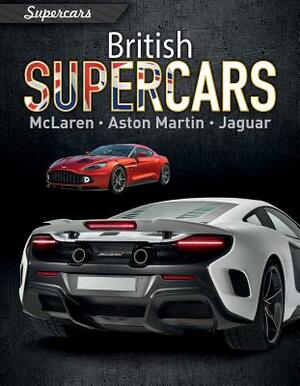 British Supercars: McLaren, Aston Martin, Jaguar by Paul Mason