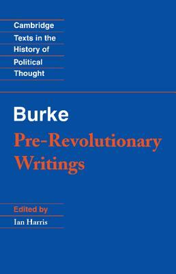 Pre-Revolutionary Writings by Edmund Burke