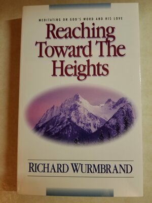 Reaching Toward the Heights by Richard Wurmbrand