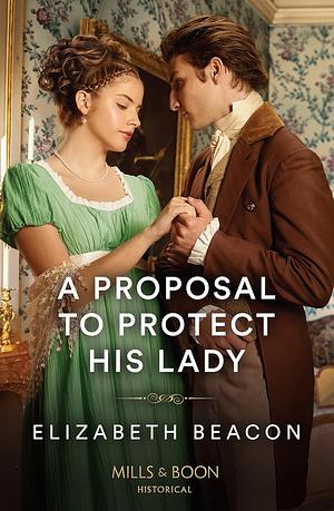 A Proposal to Protect His Lady by Elizabeth Beacon