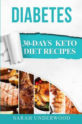 Diabetes: 30-Day Keto Diet Recipes & Meal Plans by Sarah Underwood