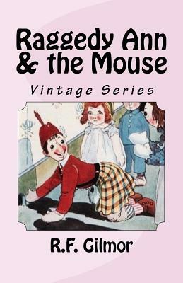 Raggedy Ann & the Mouse: Vintage Series by Johnny Gruelle, R. F. Gilmor