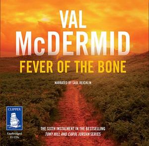 Fever of the Bone by Val McDermid