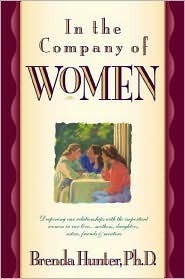 In the Company of Women: Deepening Our Relationships with the Important Women in Our Lives by Brenda Hunter