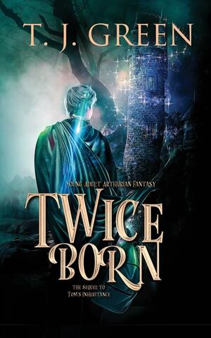 Twice Born by T.J. Green