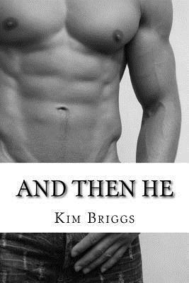 AND THEN HE by Kim Briggs