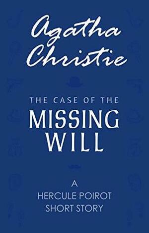 The Case of the Missing Will: a Hercule Poirot Short Story by Agatha Christie
