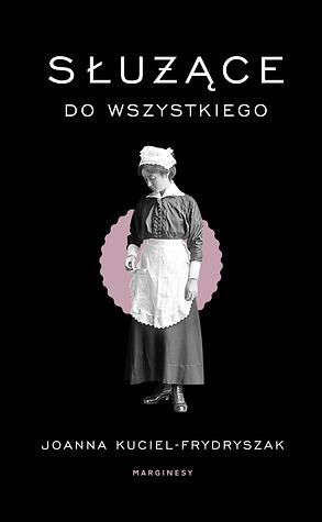 Służące do wszystkiego by Joanna Kuciel-Frydryszak