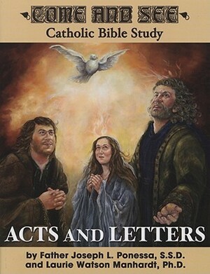 Come and See: Acts and Letters (Come and See Catholic Bible Study) by Laurie Watson Manhardt, Joseph L. Ponessa