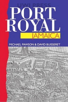 Port Royal, Jamaica by David Buisseret, Michael Pawson