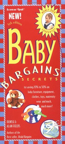 Baby Bargains: Secrets to Saving 20% to 50% on Baby Furniture, Equipment, Clothes, Toys, Maternity Wear, and Much, Much More! by Denise Fields