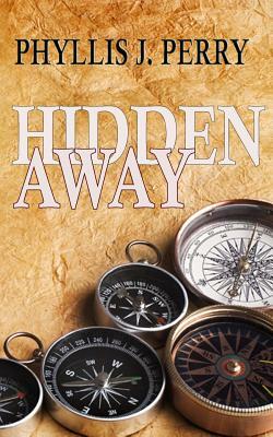 HIDDEN Away: For 10-14's and the young at heart! by Phyllis J. Perry