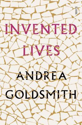 Invented Lives by Andrea Goldsmith
