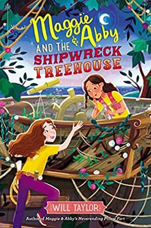 Maggie & Abby and the Shipwreck Treehouse by Will Taylor