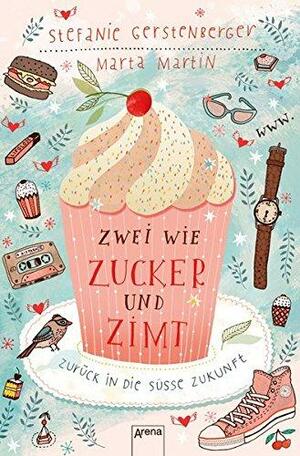 Zwei wie Zucker und Zimt. Zurück in die süße Zukunft by Stefanie Gerstenberger, Marta Martín