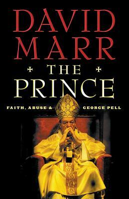 The Prince: Faith, Abuse and George Pell by David Marr