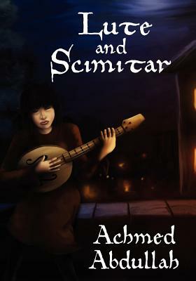 Lute and Scimitar: Poems and Ballads of Central Asia by Achmed Abdullah