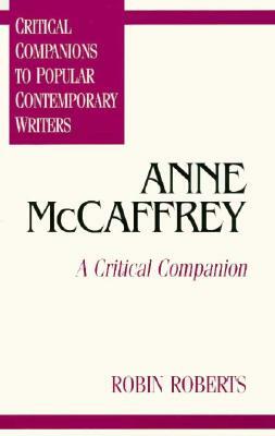 Anne McCaffrey: A Critical Companion by Robin Roberts