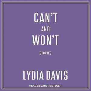 Can't and Won't: Stories by Lydia Davis