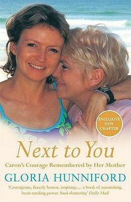 Next to You: Caron's Courage Remembered by Her Mother by Gloria Hunniford