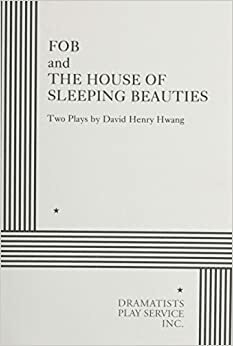 FOB and The House of Sleeping Beauties by David Henry Hwang