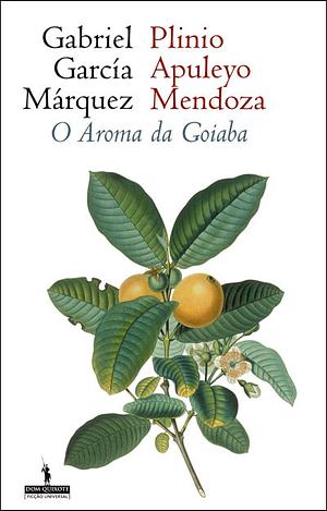 O Aroma da Goiaba by Gabriel García Márquez, Plinio Apuleyo Mendoza