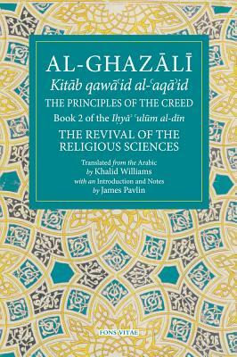 The Principles of the Creed: Book 2 of the Revival of the Religious Sciences by Ghazzaalai
