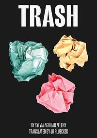 Trash by Sylvia Aguilar-Zéleny