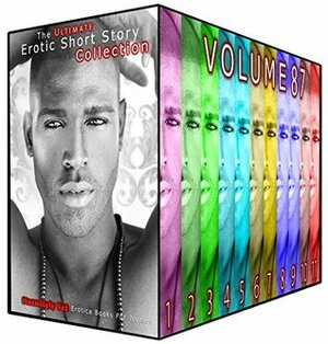 The Ultimate Erotic Short Story Collection 87: 11 Steamingly Hot Erotica Books For Women by Samantha Kirby, Inez Eaton, Rebecca Milton, Bonnie Robles, Evelyn Hunt, Odette Haynes, Pearl Whitaker, Holly Savage, Linda Wiggins, Emma Bishop