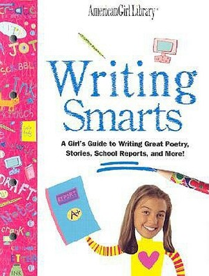 Writing Smarts: A Girl's Guide to Writing Great Poetry, Stories, School Reports, and More! by Kerry Madden, Tracy McGuinness