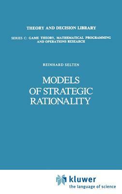 Models of Strategic Rationality by Reinhard Selten