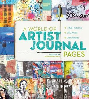A World of Artist Journal Pages: 1000+ Artworks - 230 Artists - 30 Countries by Dawn DeVries Sokol
