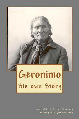 Geronimo: His Own Story by S. M. Barrett, (Geronimo) Goyaale