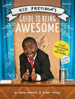 Kid President's Guide to Being Awesome by Robby Novak, Brad Montague