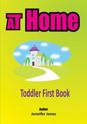 Toddler First Books: At Home by Jennifer Jones