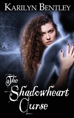 The Shadowheart Curse by Karilyn Bentley