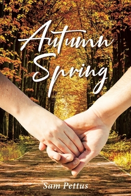 Autumn Spring by Sam Pettus