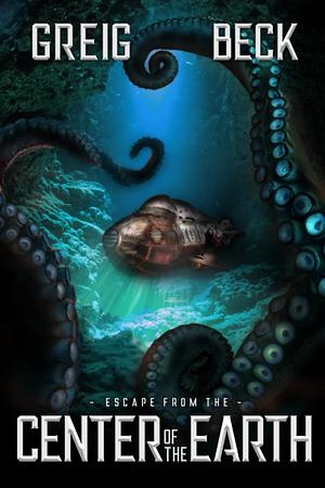 Escape from the Center of the Earth by Greig Beck