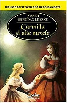 Carmilla si alte nuvele by J. Sheridan Le Fanu