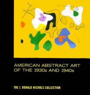 American Abstract Art of the 1930's and 1940's by Robert Knott