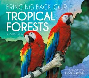 Bringing Back Our Tropical Forests by Carol Hand
