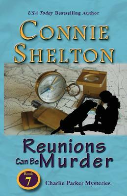 Reunions Can Be Murder: Charlie Parker Mysteries, Book 7 by Connie Shelton