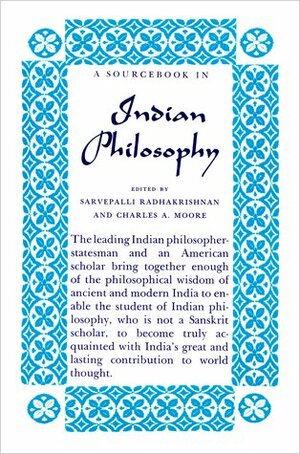 A Sourcebook in Indian Philosophy by Charles Alexander Moore, Sarvepalli Radhakrishnan