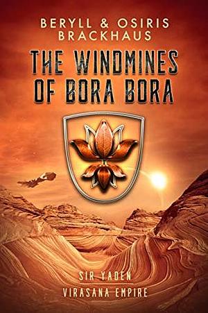 The Windmines of Bora Bora by Beryll Brackhaus, Osiris Brackhaus